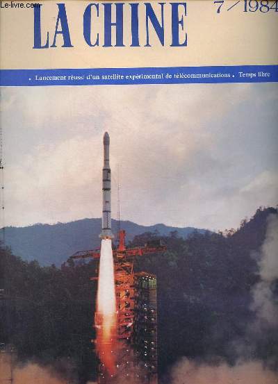 La Chine n7 1984 - Lancement russi d'un satellite exprimental de tlcommunication - la prfecture de Xuancheng aujourd'hui - les villages de pierre des Buyis - ne dmonstration internationale de cerfs-volants ...