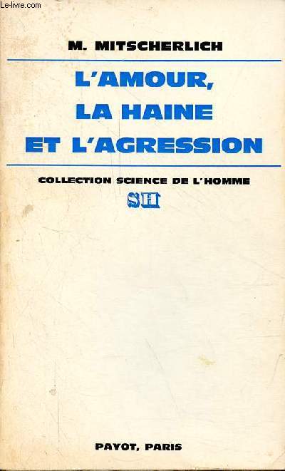 L'amour, la haine et l'agression - Le conflit entre la ralit interne et la ralit externe - Collection 