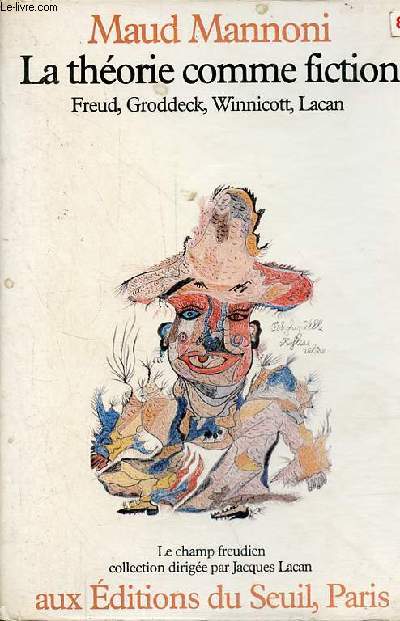 La thorie comme fiction - Freud, Groddeck, Winnicott, Lacan - Collection 