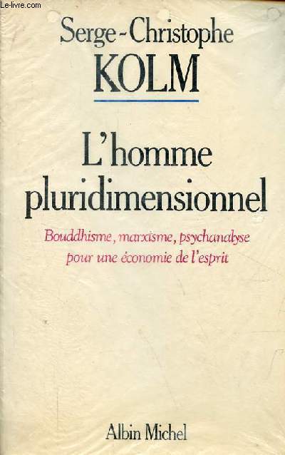 L'homme pluridimensionnel - Bouddhisme, marxisme, psychanalyse pour une conomie de l'esprit.