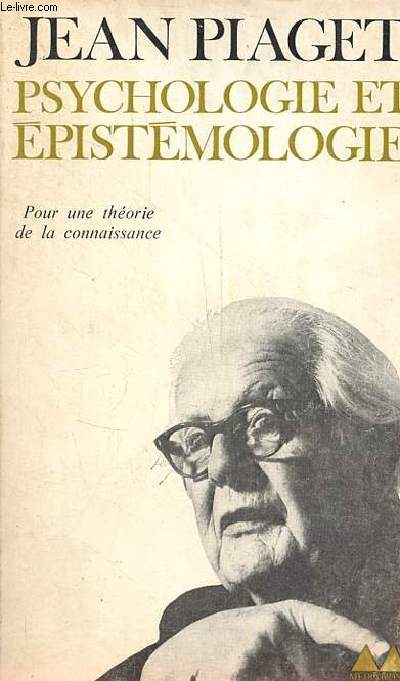 Psychologie et pistmologie - Pour une thorie de la connaissance - Collection Bibliothque Mdiations n73.