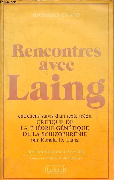 Rencontres avec Laing - avec un essai biographique de Peter Mezan et critique de la thorie gntique de la schizophrnie par Ronald Laing - Collection 