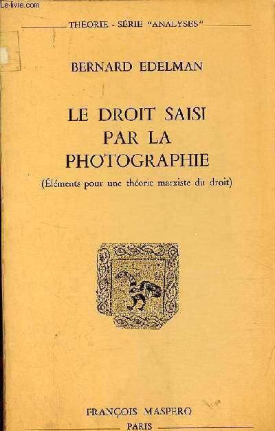 Le droit saisi par la photographie (lments pour une thorie marxiste du droit) - Collection 