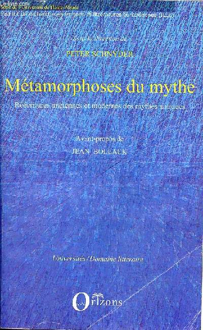 Mtamorphoses du mythe - Rcritures anciennes et modernes des mythes antiques - Collection 