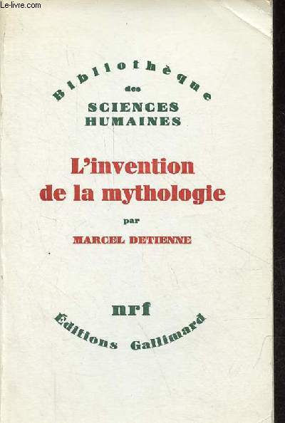 L'invention de la mythologie - Collection Bibliothque des sciences humaines.