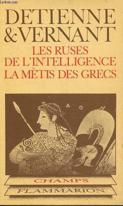 Les ruses de l'intelligence - Les mtis des Grecs - Collection Champs n36.