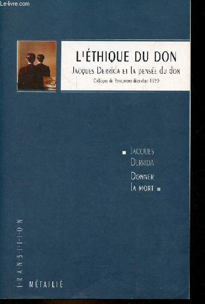 Donner la mort - L'thique du don Jacques Derrida et la pense du don - Colloque de Royaumont dcembre 1990.