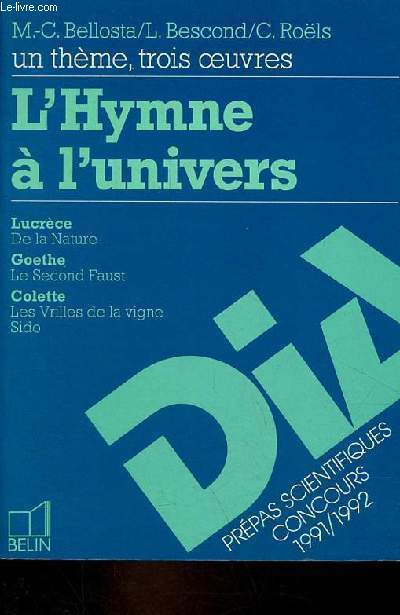 Un thme, trois oeuvres - L'hymne  l'univers - Lucrce de la nature - Goethe le second Faust - Colette, les vrilles de la vigne, Sido.