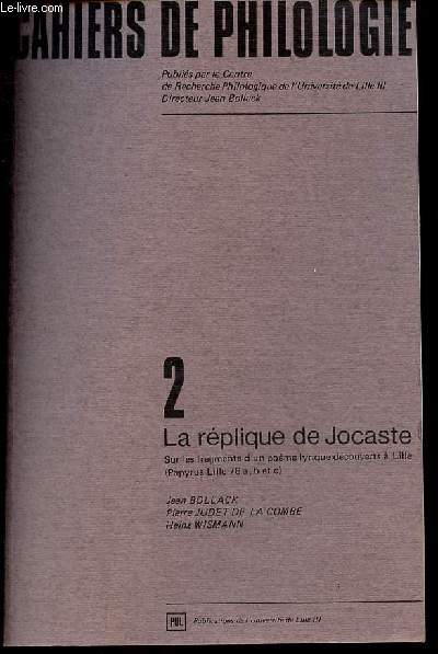 Cahiers de philologie - Volume 2 - La rplique de Jocaste sur les fragments d'un pome lyrique dcouverts  Lille (Papyrus Lille 76 a,b et c).