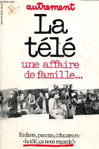 Autrement n36 janvier 1982 - La tl une affaire de famille ... Enfants, parents, ducateurs : la tl, a nous regarde !