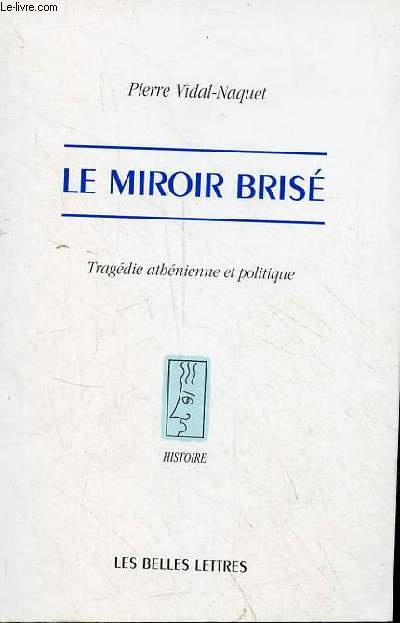 Le miroir bris - Tragdie athnienne et politique - Collection 