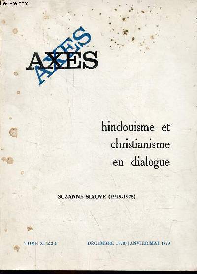 Axes n2-3-4 tome XI dcembre 1978 / janvier-mai 1979 - Hindouisme et christianisme en dialogue Suzanne Siauve (1919-1975).