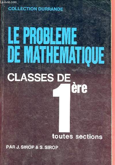 Le problme de mathmatique - Classes de 1re (toutes sections) - Collection Durrande.