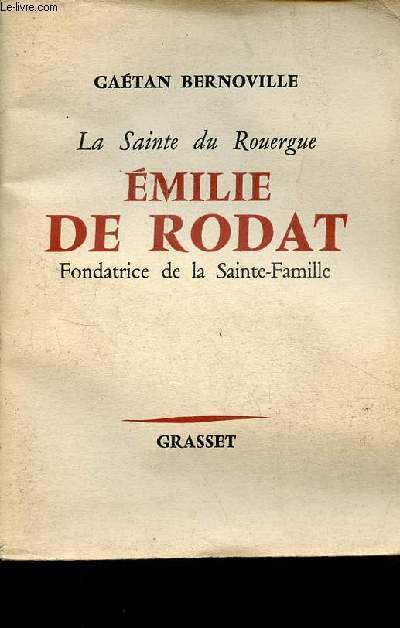 La Sainte du Rouergue - Emilie de Rodat Fondatrice de la Sainte-Famille.