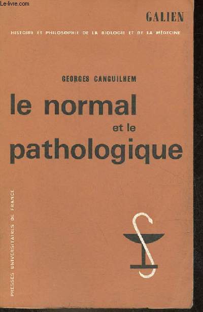 Le normal et le pathologique - Collection Galien histoire et philosophie de la biologie et de la mdecine.