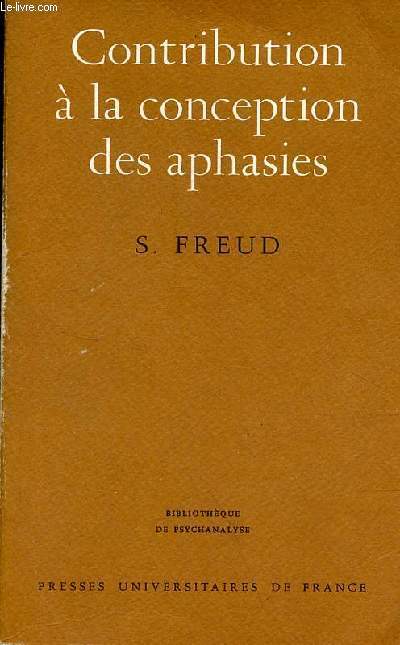 Contribution  la conception des aphasies - une tude critique - Collection Bibliothque de psychanalyse.