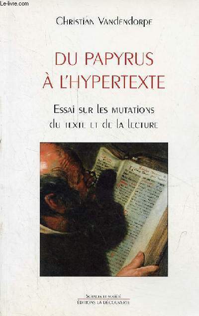 Du papyrus  l'hypertexte - Essai sur les mutations du texte et de la lecture - Collection 