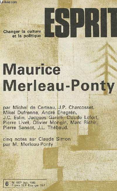 Esprit n6 juin 1982 - Maurice Merleau-Ponty - Au del de l'humanisme et du marxisme - critique de l'humanisme vertueux - d'un doute  l'autre - le philosophe et le rveur de ville - comment voir l'histoire ? - la tentation du silence ...