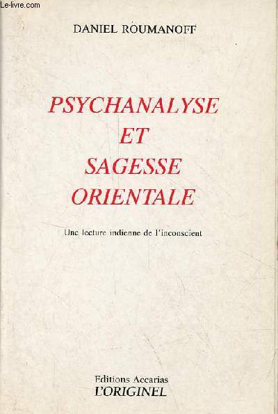 Psychanalyse et sagesse orientale - Une lecture indienne de l'inconscient.