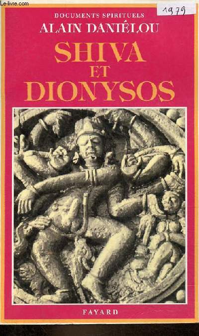 Shiva et Dionysos - La religion de la nature et de l'Eros - De la prhistoire  l'avenir - Collection 