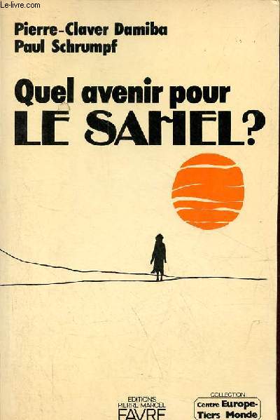 Quel avenir pour le Sahel ? - Collection Centre Europe-Tiers Monde.