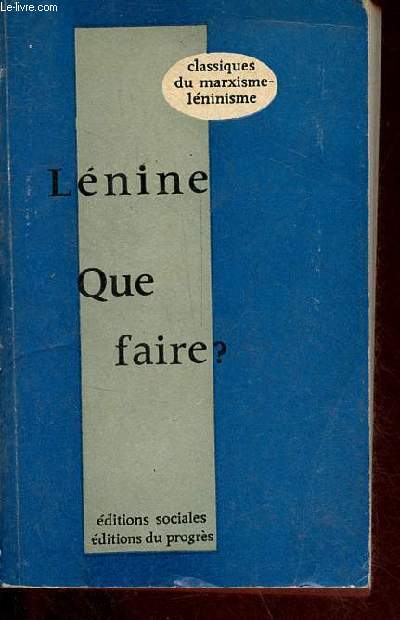 Que faire ? - Les questions brlantes de notre mouvement - Collection classiques du marxisme-lninisme.