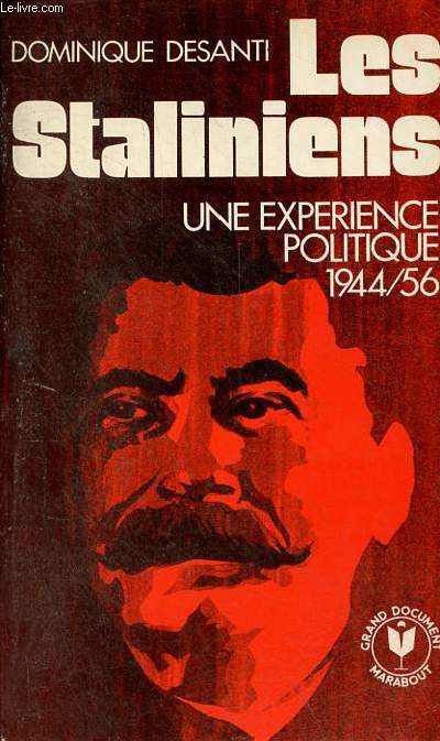 Les Staliniens une exprience politique 1944/56 - Collection grand document marabout n3.