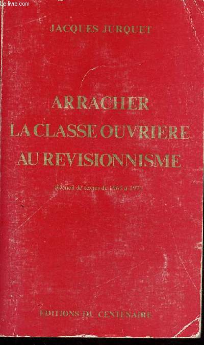 Arracher la classe ouvrire au revisionnisme.