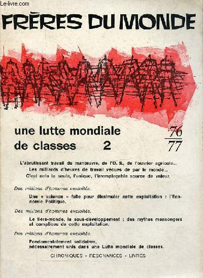 Frres du monde n76-77 1972 - Une lutte mondiale de classes 2 - Au commencement tait la lutte - en finir avec l'conomie politique - la seule valeur c'est le travail socialement ncessaire - la source de la valeur est dans la production ...