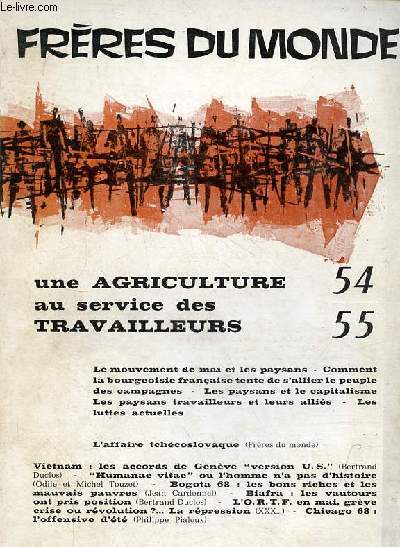 Frres du monde n54-55 - Une agriculture au service des travailleurs - Le mouvement de mai et les paysans - comment la bourgeoisie franaise tente de s'allier le peuple des campagnes - les paysans et le capitalisme - les paysans travailleurs ...