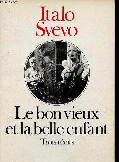 Le bon vieux et la belle enfant - trois rcits.