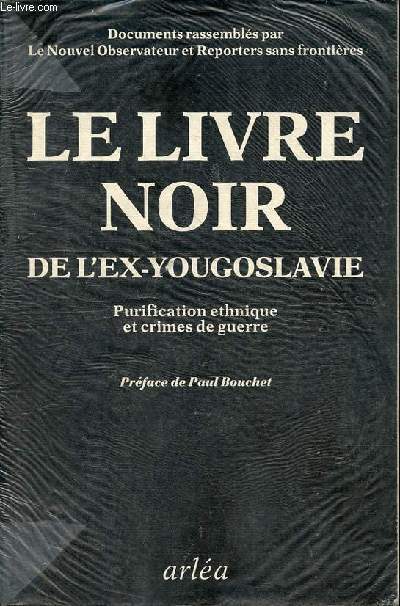 Le livre noir de l'ex-Yougoslavie - purification ethnique et crimes de guerre.