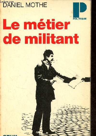 Le mtier de militant - Collection Politique n59.