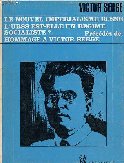 Le nouvel imperialisme russe l'urss est elle un regime socialiste ? prcds de hommage a Victor Serge.