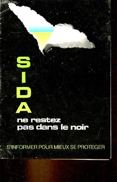 Sida ne restez pas dans le noir, s'informer pour mieux se proteger (brochure).