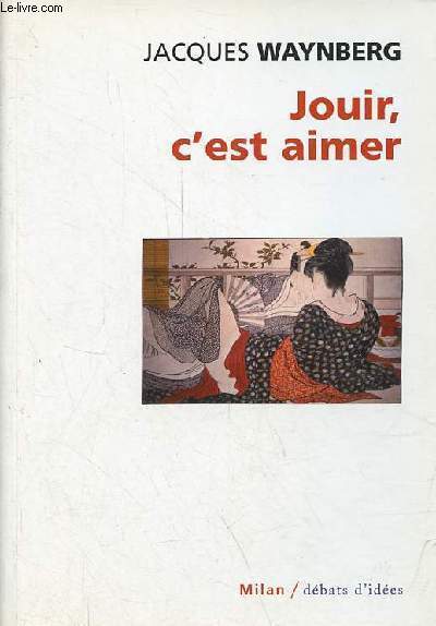 Jouir, c'est aimer - Collection 