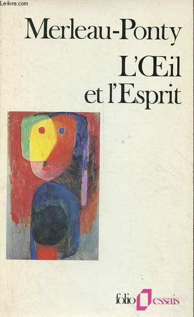 L'oeil et l'esprit - Collection folio essais n13.