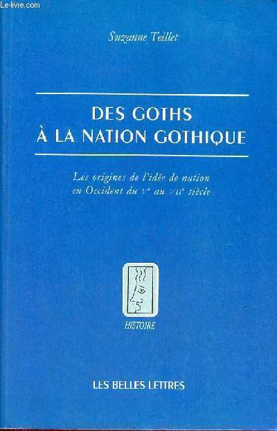 Des goths  la nation gothique - Les origines de l'ide de nation en Occident du Ve au VIIe sicle - Collection 