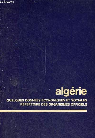 Algrie quelques donnes conomiques et sociales - repertoire des organismes officiels.