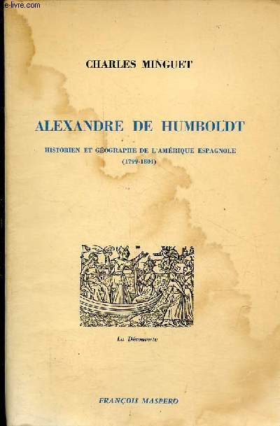 Alexandre de Humboldt - Historien et gographe de l'Amrique espagnole (1799-1804).