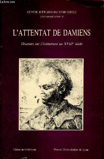 L'attentat de Damiens - Discours sur l'vnement au XVIIIe sicle.