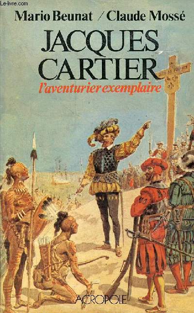 Jacques Cartier l'aventurier exemplaire.