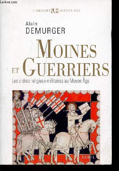 Moines et guerriers - Les ordres religieux-militaires au Moyen Age - Collection 