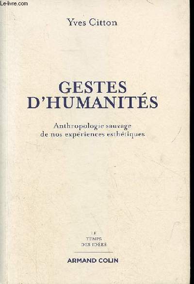 Gestes d'humanits - Anthropologie sauvage de nos expriences esthtiques - Collection 
