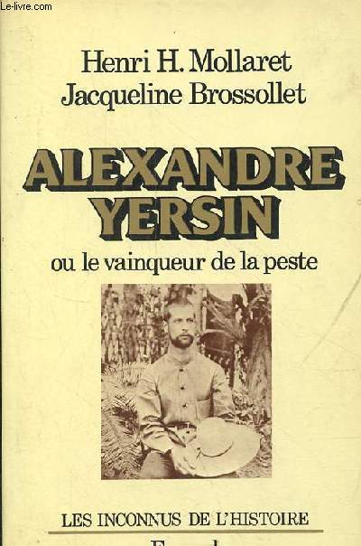 Alexandre Yersin ou le vainqueur de la peste - Collection 