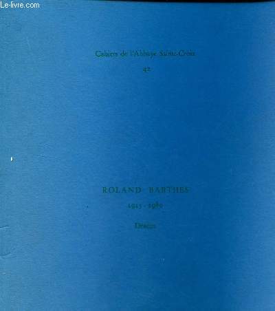 Cahiers de l'Abbaye Sainte-Croix n42 - Roland Barthes 1915-1980 dessins - Muse de l'Abbaye Sainte-Croix Les Sables d'Olonne 27 juin - 30 septembre 1981.