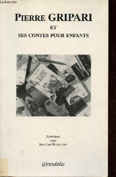 Pierre Gripari et ses contes pour enfants - Entretiens avec Jean-Luc Peyroutet.