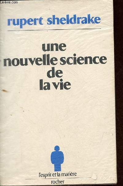 Une nouvelle science de la vie - L'hypothse de la causalit formative - Collection 
