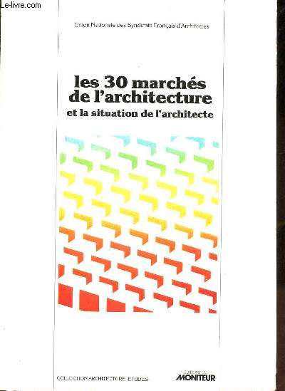 Les 30 marchs de l'architecture et la situation de l'architecte - Collection Architecture tudes.