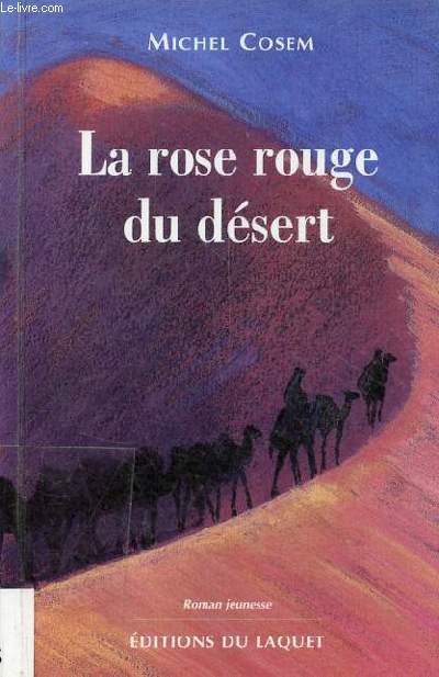 La rose rouge du dsert - Roman jeunesse.